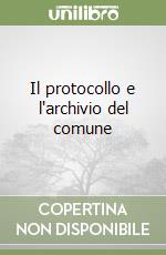 Il protocollo e l'archivio del comune libro