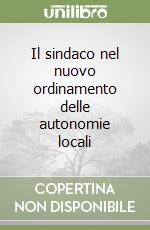 Il sindaco nel nuovo ordinamento delle autonomie locali libro