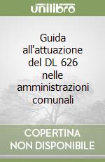 Guida all'attuazione del DL 626 nelle amministrazioni comunali libro