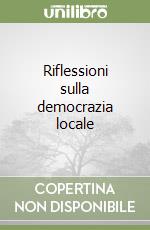 Riflessioni sulla democrazia locale libro