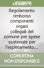 Regolamento rimborso componenti organi collegiali del comune per spese sostenute per l'espletamento incarichi libro