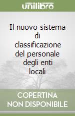 Il nuovo sistema di classificazione del personale degli enti locali libro