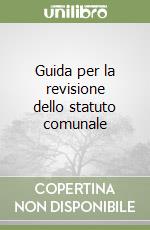 Guida per la revisione dello statuto comunale libro