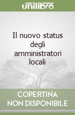 Il nuovo status degli amministratori locali libro