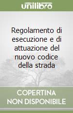 Regolamento di esecuzione e di attuazione del nuovo codice della strada libro