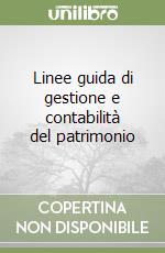 Linee guida di gestione e contabilità del patrimonio