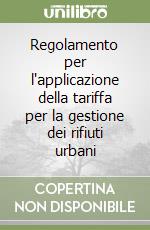 Regolamento per l'applicazione della tariffa per la gestione dei rifiuti urbani libro