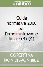 Guida normativa 2000 per l'amministrazione locale (4) (4) libro