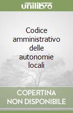 Codice amministrativo delle autonomie locali libro