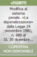 Modifica al sistema penale. «La depenalizzazione» dalla Legge 24 novembre 1981, n. 689 al DL 30 dicembre 1999, n. 507 libro