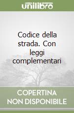 Codice della strada. Con leggi complementari libro