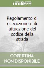 Regolamento di esecuzione e di attuazione del codice della strada libro