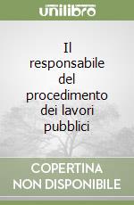 Il responsabile del procedimento dei lavori pubblici libro