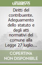 Diritti del contribuente. Adeguamento dello statuto e degli atti normativi del comune alla Legge 27 luglio 2000, n. 212 libro
