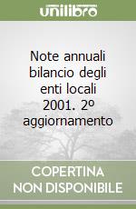 Note annuali bilancio degli enti locali 2001. 2º aggiornamento libro