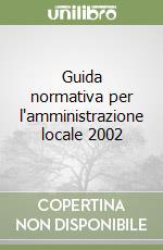 Guida normativa per l'amministrazione locale 2002 libro