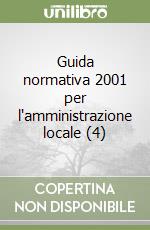 Guida normativa 2001 per l'amministrazione locale (4) libro