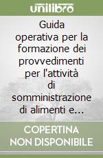 Guida operativa per la formazione dei provvedimenti per l'attività di somministrazione di alimenti e bevande nei pubblici esercizi e circoli privati libro