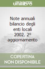 Note annuali bilancio degli enti locali 2002. 2° aggiornamento libro