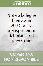 Note alla legge finanziaria 2003 per la predisposizione del bilancio di previsione libro