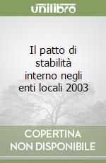 Il patto di stabilità interno negli enti locali 2003 libro