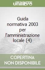 Guida normativa 2003 per l'amministrazione locale (4) libro