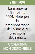 La manovra finanziaria 2004. Note per la predisposizione del bilancio di previsione degli enti locali libro