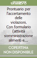 Prontuario per l'accertamento delle violazioni. Con formulario (attività somministrazione alimenti e bevande regione Lombardia) libro