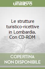 Le strutture turistico-ricettive in Lombardia. Con CD-ROM libro