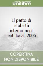 Il patto di stabilità interno negli enti locali 2006 libro