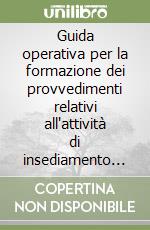 Guida operativa per la formazione dei provvedimenti relativi all'attività di insediamento dei centri di telefonia in Lombardia libro