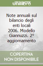 Note annuali sul bilancio degli enti locali 2006. Modello Giannuzzi. 2° aggiornamento libro
