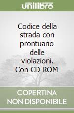 Codice della strada con prontuario delle violazioni. Con CD-ROM libro