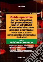 Guida operativa per la formazione dei provvedimenti all'attività di somministrazione di alimenti e bevande. Regione Lombardia libro