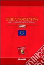 Guida normativa per l'amministrazione locale 2008 libro