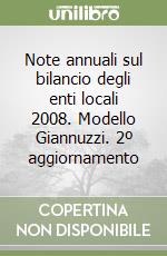 Note annuali sul bilancio degli enti locali 2008. Modello Giannuzzi. 2º aggiornamento libro