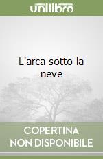 L'arca sotto la neve libro