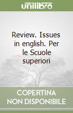 Review. Issues in english. Per le Scuole superiori (1) libro