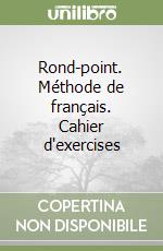 Rond-point. Méthode de français. Cahier d'exercises libro