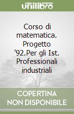 Corso di matematica. Progetto '92.Per gli Ist. Professionali industriali (3) libro