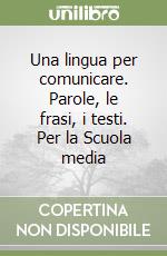 Una Lingua Per Comunicare Parole Le Frasi I Testi Per La Scuola Media Tiziano Franzi E Simonetta Damele Archimede 1996