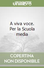 A viva voce. Per la Scuola media libro