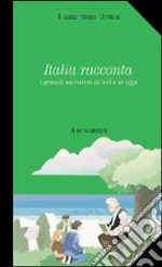 Italia racconta. I grandi narratori di ieri e di oggi libro