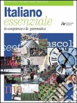 Italiano essenziale. Per le Scuole superiori libro