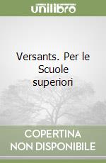 Versants. Per le Scuole superiori libro