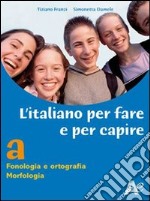 L'italiano per fare e per capire. Modulo B. Per la scuola media libro