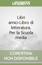 Libri amici-Libro di letteratura. Per la Scuola media (1) libro