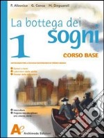 La bottega dei sogni. Ediz. base. Per le Scuole (1) libro