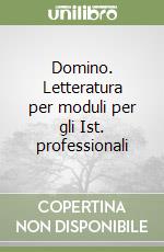 Domino. Letteratura per moduli per gli Ist. professionali (2) libro