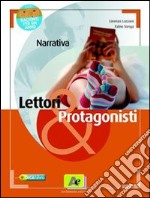 Lettori & protagonisti. Narrativa-Racconti per un anno. Per le Scuole superiori. Con espansione online